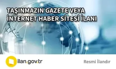 TAŞINMAZIN GAZETE VEYA İNTERNET HABER SİTESİ İLANI