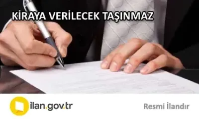 KİRAYA VERİLECEK TAŞINMAZ