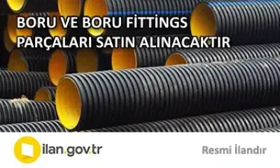 BORU VE BORU FİTTİNGS PARÇALARI SATIN ALINACAKTIR