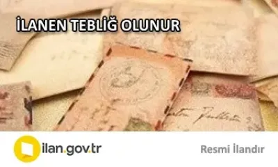 İLANEN TEBLİĞ OLUNUR