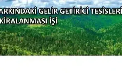 ŞAHİNLİ ORMAN PARKINDAKİ GELİR GETİRİCİ TESİSLERİN İŞLETMECİLİĞİNİN KİRALANMASI İŞİ